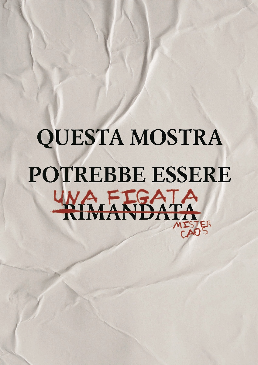 MisterCaos - Questa mostra potrebbe essere rimandata